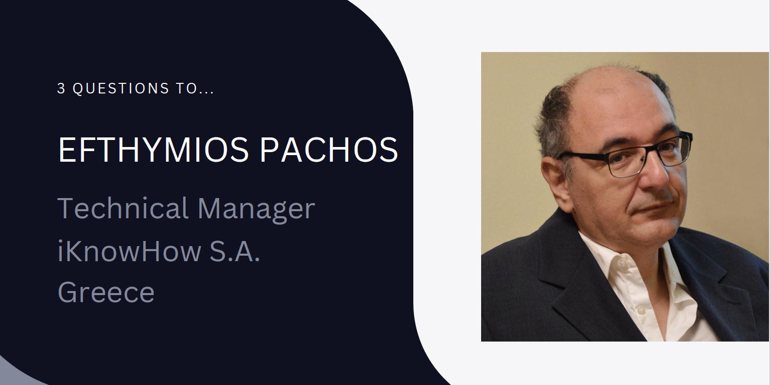 3 questions to Efthymios Pachos from iKnowHow (IKH)
