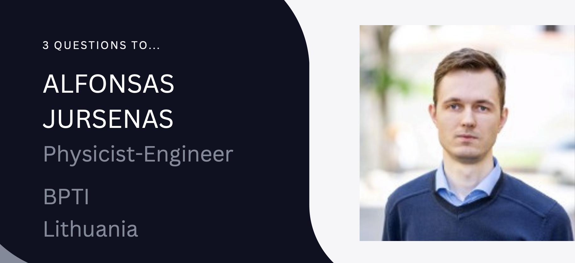 3 questions to Alfonsas Jursenas from BPTI