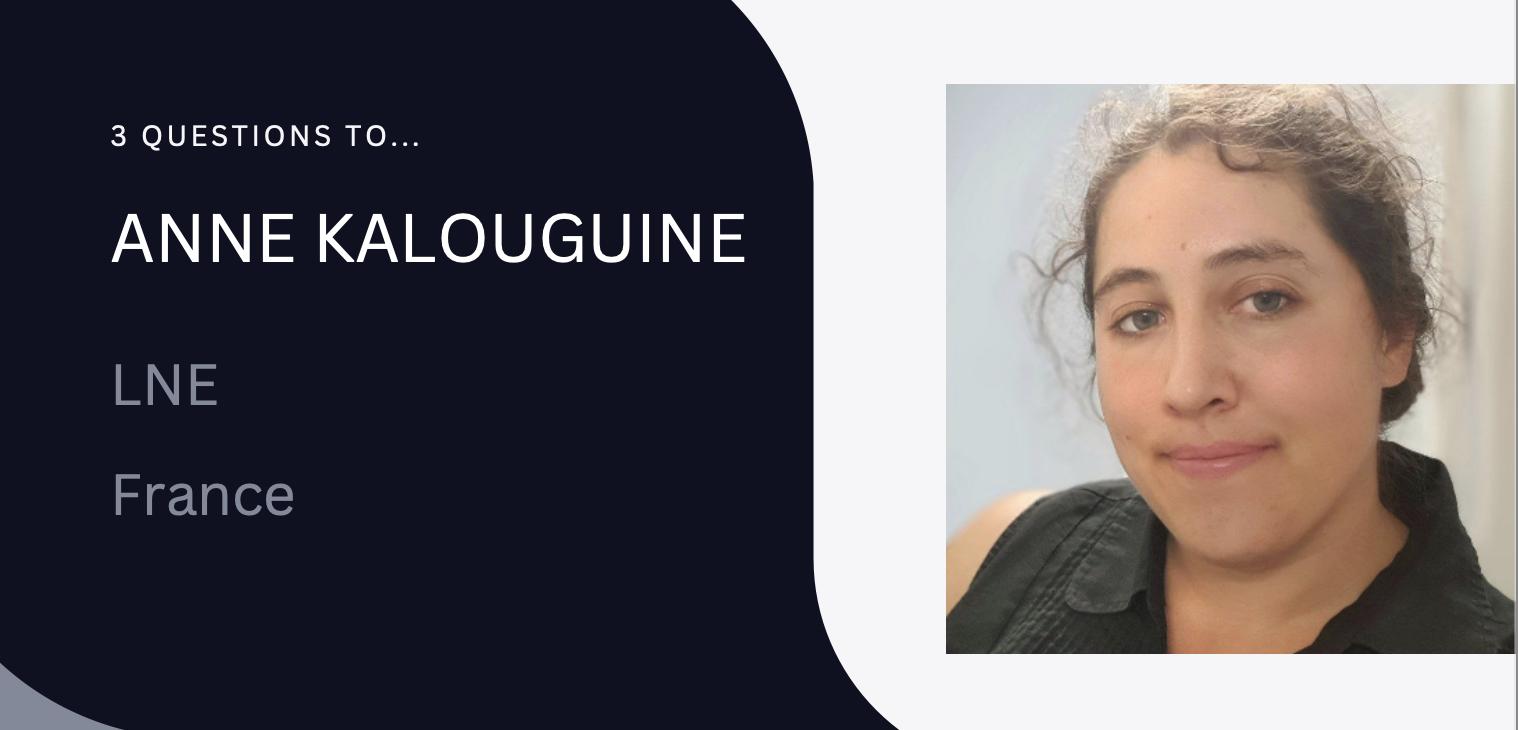 3 questions to Anne Kalouguine from LNE